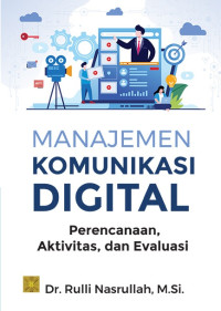 Image of Manajemen Komunikasi Digital : Perencanaan, Aktivitas dan Evaluasi