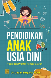 Image of Pendidikan Anak Usia Dini : Teori dan Praktik Pembelajaran