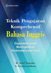Image of Teknik Pengajaran Komprehensif Bahasa Inggris: Digunakan untuk Meningkatkan Perbendaharaan Kata
