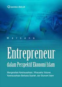 Image of Entrepreneur dalam Perspektif Ekonomi Islam: Menganalisis Kewirausahaan, Wirausaha Visioner, Kewirausahaan Berbasis Syariah, dan Ekonomi Islam