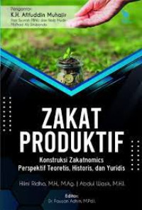 Image of Zakat Produktif : Konstruksi Zakatnomics Perspektif Teoretis, Historis, dan Yuridis