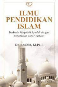 Image of Ilmu Pendidikan Islam : Berbasis Maqashid Syariah dengan Pendekatan Tafsir Tarbawi