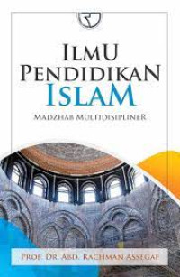Image of Ilmu Pendidikan Islam : Madzhab Multidislipiner