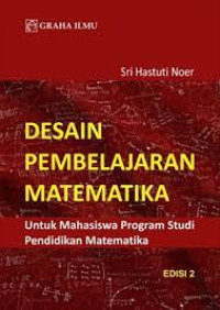 Image of Desain Pembelajaran Matematika : untuk Mahasiswa Program Studi Pendidikan Matematika