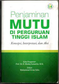 Image of Penjaminan  Mutu di perguruan Tinggi Islam : Konsepsi, Interpretasi, dan Aksi