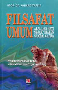 Image of Filsafat Umum : Akal dan Hati sejak Thales sampai Capra,pengantar kepada filsafat untuk mahasiswa perguruan tinggi