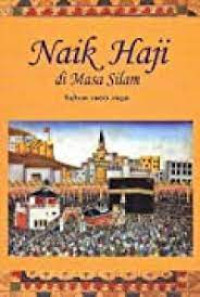 Image of Naik Haji Di Masa Silam : Kisah-Kisah Orang Indonesia Naik Haji 1482-1964 Jilid II (1900-1950)
