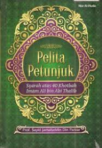 Image of Pelita Petunjuk : Syarah Atas 40 Khotbah Imam Ali Bin Abi Thalib
