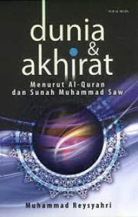 Image of Dunia dan Akhirat : Menurut Al-Quran dan Sunah Muhammad Saw