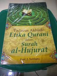 Image of Tadarus Akhlak : Etika Qurani dalam Surah Al-Hujurat