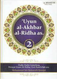Image of Uyun al-Akhbar al-Ridha as. Jilid 2: Hadis-Hadis Cemerlang Riwayat Imam Ali Ridha, Cicit Rasulullah SAW
