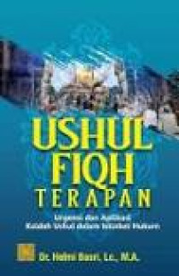 Image of Ushul Fiqih Terapan : Urgensi dan Aplikasi Kaidah Ushul dalam Istinbat Hukum