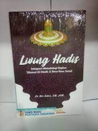 Image of Living Hadis : Integrasi Metodologi Kajian Ulumul Al-Hadis & Ilmu Ilmu Sosial