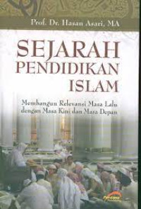 Image of Sejarah pendidikan Islam: Membangun Relevansi Masa Lalu dengan Masa Kini dan Masa Depan