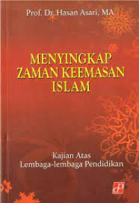 Image of Menyingkap Zaman Keemasan Islam : Kajian Atas Lembaga-Lembaga Pendidikan