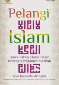 Image of Pelangi Islam: Fatwa-fatwa Ulama Besar Tentang Keragaman Mazhab