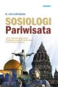 Image of Sosiologi Pariwisata : Kajian Kepariwisataan dalam Paradigma Intregratif Transformatif Menuju Wisata Spiritual