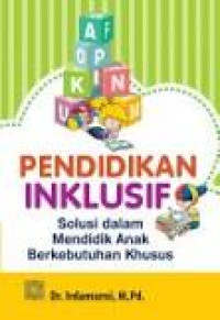 Image of Pendidikan Inklusif : Solusi dalam Mendidik Anak Berkebutuhan Khusus