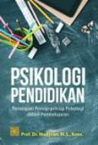 Image of Psikologi Pendidikan : Penerapan Prinsip-Prinsip Psikologi dalam Pembelajaran