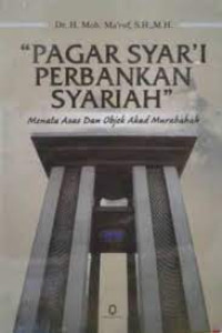 Image of Pagar syar'i Perbankan Syariah : Menata Asas dan Objek Akad Murabahah
