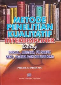 Image of Metode Penelitian Kualitatif Interdisipliner Bidang Sosial, Budaya, Filsafat, Seni, Agama dan Humaniora