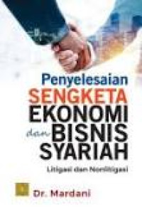 Image of Penyelesaian Sengketa Ekonomi dan Bisnis Syariah : Litigasi dan Nonlitigasi
