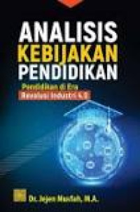 Image of Analisis Kebijakan Pendidikan : Pendidikan di Era Revolusi Industri 4.0