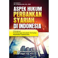Image of Aspek Hukum Perbankan Syariah di Indonesia : di Lengkapi Perlindungan Nasabah Terhadao Kejahatan Cybercrime