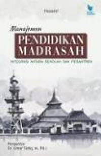 Image of Manajemen Pendidikan Madrasah: Intregasi Antara Sekolah dan Pesantren
