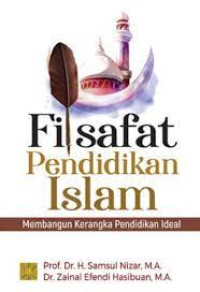 Image of Filsafat Pendidikan Islam : Membangun kerangka Pendidikan Ideal