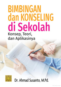 Image of Bimbingan dan Konseling di Sekolah : Konsep, Teori, dan Aplikasinya