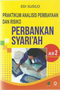 Image of Praktikum Analisis Pembiayaan dan Risiko Perbankan Syari'ah Jilid 2