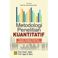 Image of Metodologi Penelitian Kuantitatif : Ekonomi, Sosiologi, Komunikasi, Administrasi, Pertanian dan Lainnya