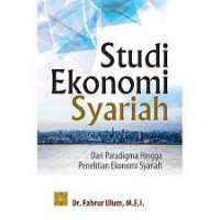 Image of Studi Ekonomi Syariah : Dari Paradigma Hingga Penelitian Ekonomi Syariah