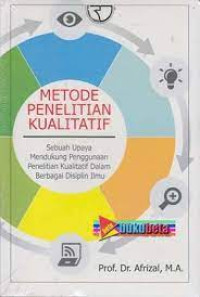 Image of Metode penelitian kualitatif : Sebuah upaya mendukung penggunaan penelitian kualitatif dalam berbagai disiplin ilmu