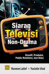 Image of Siaran Televisi Non-Drama : Kreatif, Produksi, Public Relation dan Iklan