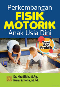 Image of Perkembangan Fisik Motorik Anak Usia Dini : Teori dan Praktik