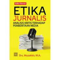 Image of Etika Jurnalis:  Analisis Kritis terhadap Pemberitaan Media