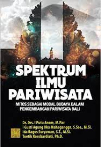 Image of Spektrum Ilmu Pariwisata : Mitos sebagai Modal Budaya dalam Pengembangan Pariwisata Bali