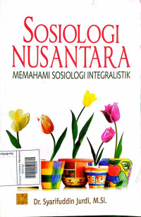 Image of Sosiologi Nusantara: Memahami Sosiologi Integralistik