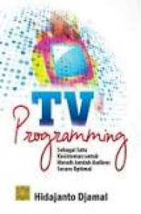 Image of TV Programming : Sebagai Satu Kesisteman untuk Meraih Jumlah Audiens Secara Optimal