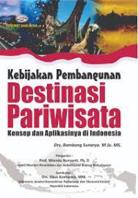 Image of Kebijakan Pembangunan Destinasi Pariwisata : Konsep dan Aplikasinya di Indonesia