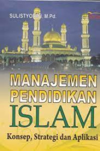 Image of Manajemen Pendidikan Islam: Konsep, Strategi dan Aplikasi