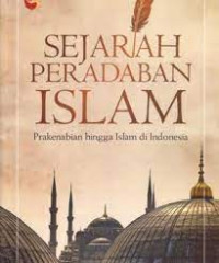 Image of Sejarah Peradapan Islam Prakenabian hingga Islam di Indonesia