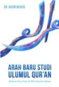 Image of Arah Baru Studi Ulumul Qur'an: Memburu Pesan Tuhan di Balik Fenomena Budaya