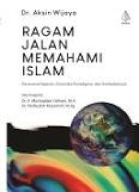 Image of Ragam Jalan Memahami Islam: Panorama Sejarah, Dinamika Paradigma, dan Kontestasinya