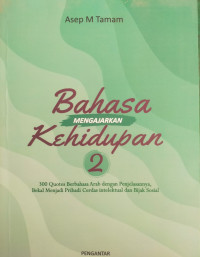 Image of Bahasa Mengajarkan Kehidupan 2: Quotes Berbahasa Arab dengan Penjelasannya,  Bekal Menjadi Pribadi Cerdas Intelektual dan Bijak Sosial