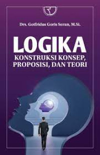 Image of Logika : Konstruksi Konsep, Proposisi, dan Teori