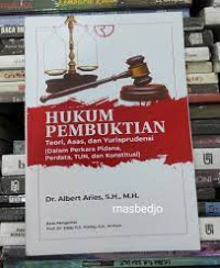 Image of Hukum Pembuktian : Teori, Asas, dan Yurisprudensi (Dalam Perkara Pidana, Perdata, TUN, dan Konstitusi)