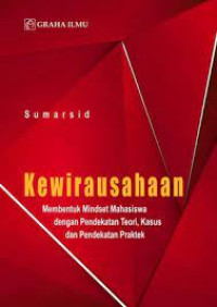 Image of Kewirausahaan: Membentuk Mindset Mahasiswa dengan Pendekatan Teori, Kasus dan Pendekatan Praktek